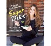 Sugar Detox: Three Weeks To A Healthier, Happier, More Balanced Life