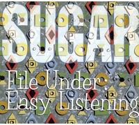 Sugar - File Under: Easy Listening