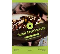 Sugar-Free Sweets: Savor the Low-Carb Life, Keto Recipes for Every Craving