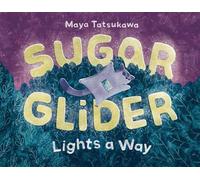 Sugar Glider Lights a Way - Maya Tatsukawa - Henry Holt and Co. (BYR) - ebook (ePub) - Livre
