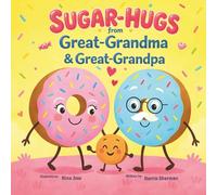 Sugar Hugs from Great-Grandma and Great-Grandpa: A Sweet Candy-Themed Children’s Book for a Very Special Great-Grandchild from Great-Grandparents