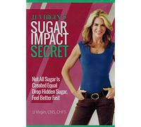 Sugar Impact Secret (Not All Sugar Is Created Equal Drop Hidden Sugar, Feel Better Fast)