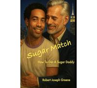 Sugar Match: Getting the Sugar Daddy You Want - A Gay Rom-Com