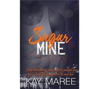 Sugar Mine - Kay Maree - Kaylene Cangiano - Livre en Anglais Kay MareeKay Maree (Auteur)