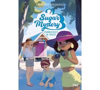 Sugar Mystery - Tome 5 Embrouilles au soleil