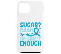 Sugar? Naah I'm Sweet Enough Coque pour iPhone 13