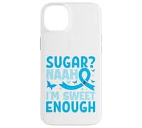 Sugar? Naah I'm Sweet Enough Coque pour iPhone 14 Plus