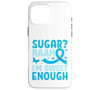 Sugar? Naah I'm Sweet Enough Coque pour iPhone 16 Pro Max