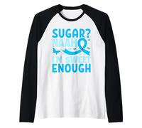 Sugar? Naah I'm Sweet Enough Manche Raglan