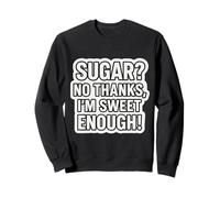 Sugar No Thanks I'm Sweet Enough Régime cétogène drôle Sweatshirt