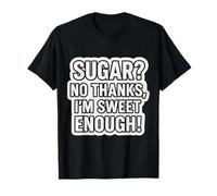 Sugar No Thanks I'm Sweet Enough Régime cétogène drôle T-Shirt