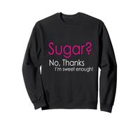 Sugar? Non, Thanks I'm Sweet Enough Keto Lovers Wear Sweatshirt