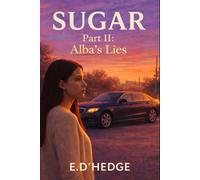 Sugar Part II: Alba's Lies