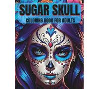 SUGAR SKULL: Coloring Book for Adults.Day of the Dead Female Skull Illustrations with Lovely Flowers, and Mexican-Inspired Styles