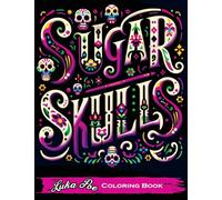 Sugar Skulls Coloring Book: A Relaxing and Creative Way to Explore the World of Sugar Skulls
