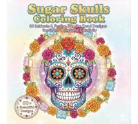 Sugar Skulls Coloring Book for Adults: 60+ Beautiful & Intricate Day of the Dead Designs | Calaveras, Floral Mandalas, Mexican Skull Art: Celebrate ... | Intricate calaveras, floral mandalas