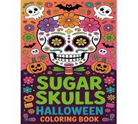 SUGAR SKULLS HALLOWEEN COLORING BOOK