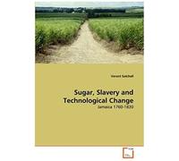Sugar, Slavery And Technological Change
