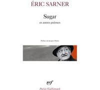 Sugar suivi de Coeur chronique et de Petit carnet de silence Éric Sarner (Auteur), Jacques Darras (Préface)