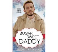 Sugar Sweet Daddy: An Mm Age Play Romance