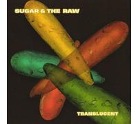 Sugar & The Raw - Translucent