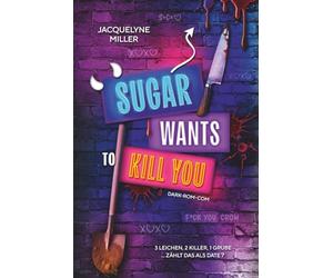 Sugar wants to kill you: Dark Romcom Dilogie, einzeln lesbar. Mit den beliebten Tropes: touch her and die, he falls first, forced proximity und From Enemies to Lovers