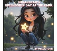 SugarBear's Friendship Day at the Park: A Picnic, a Park, and a World of Smiles
