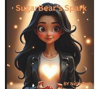 SugarBear's Spark: One girl’s kindness lights up hearts and the world.