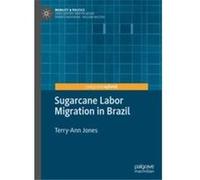 Sugarcane Labor Migration in Brazil - TerryAnn Jones - Springer Nature Switzerland AG - Livre en Anglais - Hardback TerryAnn JonesTerryAnn Jones (Auteur)