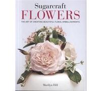 Sugarcraft Flowers: The Art Of Creating Beautiful Floral Embellishments