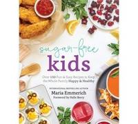 SugarFree Kids by Maria Emmerich Maria Emmerich (Auteur)