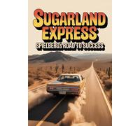 Sugarland Express: Spielberg's Road to Success