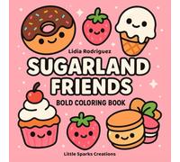 Sugarland Friends: Bold Coloring Book for Adults and Kids, Kawaii Collection of Cute Sweets & Treats