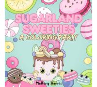 Sugarland Sweeties: A Cute and Fun Coloring Book Full of Sweet Characters and Whimsical Treats