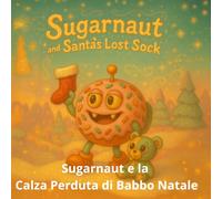 Sugarnaut e la Calza Perduta di Babbo Natale: Una dolce storia di Natale sulla magia della condivisione