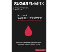 SugarSmarts - Track, Improve, Thrive, and Succeed: Record Blood Sugar, Meals, Medication, Blood Pressure, Exercise & A1C for Better Control