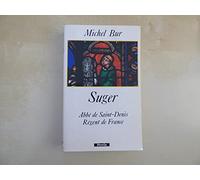 Suger (Abbe De Saint-Denis - Regent De France)