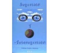 Sugestión Y Autosugestión : Las Fuerzas Ocultas Y Las Bases Para La Renovación Del Alma Y Del Cuerpo - Atkinson, William Walker Atkinson, William Walker (Auteur)