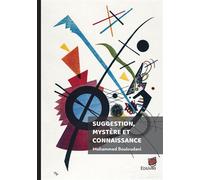 Suggestion, mystère et connaissance