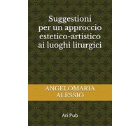 Suggestioni per un approccio estetico-artistico ai luoghi liturgici