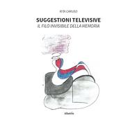 Suggestioni televisive. Il filo invisibile della memoria