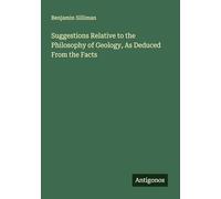 Suggestions Relative to the Philosophy of Geology, As Deduced From the Facts