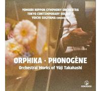 Sugiyama, Yoichi - Orphika - Phonogene: Orchestral Works of Yuji Taka