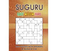 SUGURU EASY - MEDIUM - HARD: 600 PUZZLES WITH ANSWERS