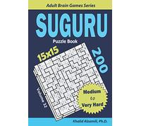 SUGURU Puzzle Book: 200 Medium to Very Hard (15x15) Puzzles