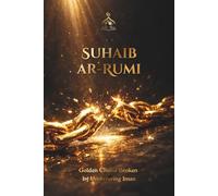 Suhaib ar-Rumi: Golden Chains Broken by Unwavering Iman