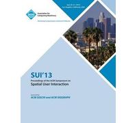 Sui 13 Proceedings Of The Acm Symposium On Spatial User Interactions