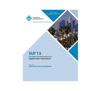 Sui 13 Proceedings Of The Acm Symposium On Spatial User Interactions