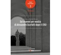Sui Drammi Per Musica Di Alessandro Scarlatti Dopo Il 1702