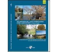 Sui Sentieri Del Lago Di Bracciano E Del Lago Di Vico. 40 Escursioni Per Tutti Tra Natura E Cultura Nel Lazio